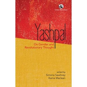 Orient Blackswan Pvt Ltd Yashpal : On Gender And Revolutionary Thought Orient Blackswan Pvt Ltd Yashpal : On Gender And Revolutionary Thought