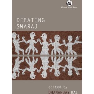 Orient Blackswan Pvt Ltd Debating Swaraj Orient Blackswan Pvt Ltd Debating Swaraj