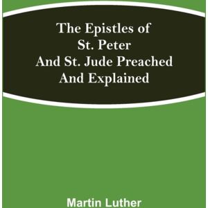 Alpha Edition The Epistles Of St. Peter And St. Jude Preached And Explained Alpha Edition The Epistles Of St. Peter And St. Jude Preached And Explained