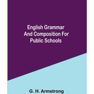 Alpha Edition English Grammar And Composition For Public Schools Alpha Edition English Grammar And Composition For Public Schools