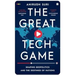 HarperCollins Publishers India The Great Tech Game : Shaping Geopolitics And The Destiny Of Nations HarperCollins Publishers India The Great Tech Game : Shaping Geopolitics And The Destiny Of Nations