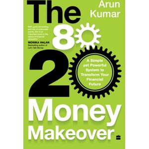 HarperCollins Publishers India 80-20 Money Makeover : A Simple Yet Powerful System To Transform Your Financial Future HarperCollins Publishers India 80-20 Money Makeover : A Simple Yet Powerful System To Transform Your Financial Future