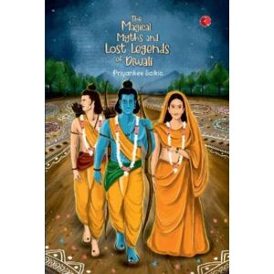 Rupa Publications India Pvt. Ltd The Magical Myths And Lost Legends Of Diwali Rupa Publications India Pvt. Ltd The Magical Myths And Lost Legends Of Diwali