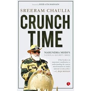 Rupa Publications India Pvt. Ltd Crunch Time : Narendra Modi'S National Security Crises Rupa Publications India Pvt. Ltd Crunch Time : Narendra Modi'S National Security Crises