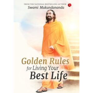 Rupa Publications India Pvt. Ltd Golden Rules For Living Your Life Rupa Publications India Pvt. Ltd Golden Rules For Living Your Life