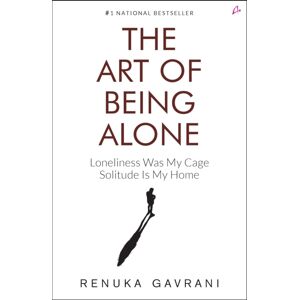 Manjul Publishing House Pvt Ltd The Art Of Being Alone : Loneliness Was My Cage, Solitude Is My Home Manjul Publishing House Pvt Ltd The Art Of Being Alone : Loneliness Was My Cage, Solitude Is My Home