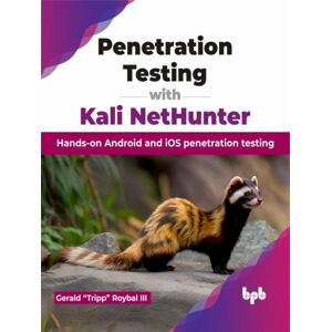 BPB Publications Penetration Testing With Kali Nethunter : Hands-On Android And Ios Penetration Testing BPB Publications Penetration Testing With Kali Nethunter : Hands-On Android And Ios Penetration Testing
