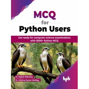 BPB Publications Mcq For Python Users : Get Ready For Computer Science Examinations With 5000+ Python Mcq BPB Publications Mcq For Python Users : Get Ready For Computer Science Examinations With 5000+ Python Mcq