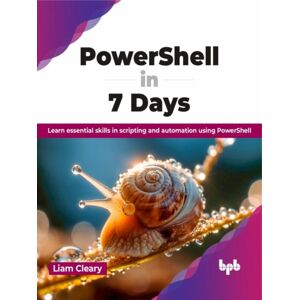 BPB Publications Powershell In 7 Days : Learn Essential Skills In Scripting And Automation Using Powershell BPB Publications Powershell In 7 Days : Learn Essential Skills In Scripting And Automation Using Powershell