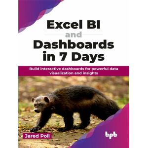 BPB Publications Excel Bi And Dashboards In 7 Days : Build Interactive Dashboards For Powerful Data Visualization And Insights BPB Publications Excel Bi And Dashboards In 7 Days : Build Interactive Dashboards For Powerful Data Visualization And Insights