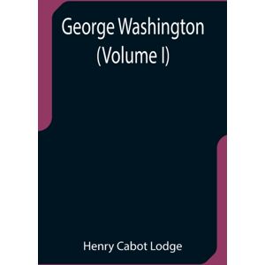 Alpha Edition George Washington (Volume I) Alpha Edition George Washington (Volume I)