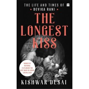 HarperCollins Publishers India The Longest Kiss : The Life And Times Of Devika Rani HarperCollins Publishers India The Longest Kiss : The Life And Times Of Devika Rani