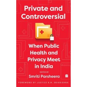 HarperCollins Publishers India Private And Controversial : When Privacy And Public Health Meet In India HarperCollins Publishers India Private And Controversial : When Privacy And Public Health Meet In India