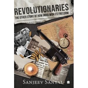 HarperCollins Publishers India Revolutionaries : The Other Story Of How India Won Its Freedom HarperCollins Publishers India Revolutionaries : The Other Story Of How India Won Its Freedom