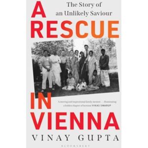 Bloomsbury Publishing India Pvt Ltd A Rescue In Vienna : The Unlikely Story Of A Saviour Bloomsbury Publishing India Pvt Ltd A Rescue In Vienna : The Unlikely Story Of A Saviour