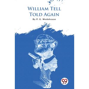 Double 9 Books LLP William Tell Told Again Double 9 Books LLP William Tell Told Again