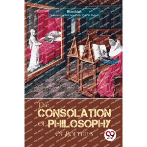 Double 9 Books LLP The Consolation Of Philosophy Of Boethius Double 9 Books LLP The Consolation Of Philosophy Of Boethius