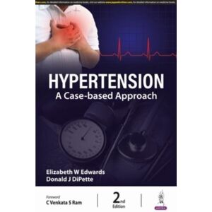 Jaypee Brothers Medical Publishers Hypertension : A Case-Based Approach Jaypee Brothers Medical Publishers Hypertension : A Case-Based Approach