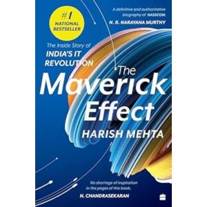 HarperCollins Publishers India The Maverick Effect : The Inside Story Of India'S It Revolution HarperCollins Publishers India The Maverick Effect : The Inside Story Of India'S It Revolution