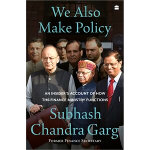 HarperCollins Publishers India We Also Make Policy : An Insider'S Account Of How The Finance Ministry Functions HarperCollins Publishers India We Also Make Policy : An Insider'S Account Of How The Finance Ministry Functions