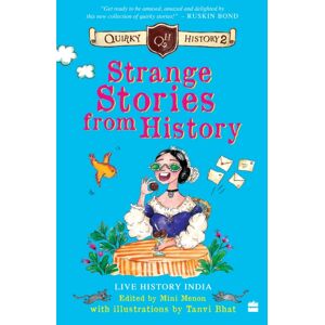HarperCollins Publishers India Strange Stories From History : Quirky History 2 HarperCollins Publishers India Strange Stories From History : Quirky History 2