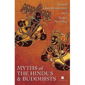 HarperCollins Publishers India Myths Of The Hindus And Buddhists HarperCollins Publishers India Myths Of The Hindus And Buddhists