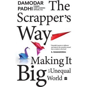HarperCollins Publishers India The Scrapper`S Way : Making It Big In An Unequal World HarperCollins Publishers India The Scrapper`S Way : Making It Big In An Unequal World
