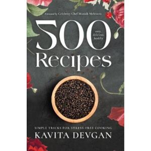 Rupa Publications India Pvt. Ltd 500 Easy, Delicious, Healthy Recipes : Simple Tricks For Stress-Free Cooking Rupa Publications India Pvt. Ltd 500 Easy, Delicious, Healthy Recipes : Simple Tricks For Stress-Free Cooking