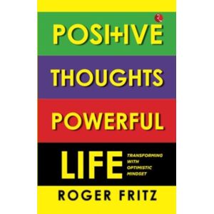 Rupa Publications India Pvt. Ltd Positive Thoughts Powerful Life : Transforming With Optimistic Mindset Rupa Publications India Pvt. Ltd Positive Thoughts Powerful Life : Transforming With Optimistic Mindset
