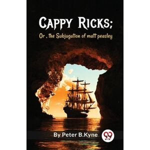 Double 9 Books LLP Cappy Ricks : Or , The Subjugation Of Matt Peasley Double 9 Books LLP Cappy Ricks : Or , The Subjugation Of Matt Peasley