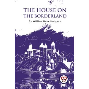 Double 9 Books LLP The House On The Borderland Double 9 Books LLP The House On The Borderland