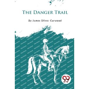 Double 9 Books LLP The Danger Trail Double 9 Books LLP The Danger Trail