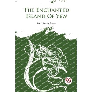 Double 9 Books LLP The Enchanted Island Of Yew Double 9 Books LLP The Enchanted Island Of Yew