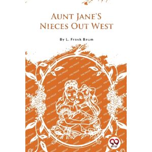Double 9 Books LLP Aunt Jane'S Nieces Out West Double 9 Books LLP Aunt Jane'S Nieces Out West