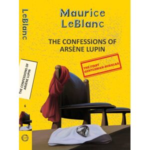 Hachette India Arsene Lupin 6: The Confessions Of Arsene Lupin Hachette India Arsene Lupin 6: The Confessions Of Arsene Lupin