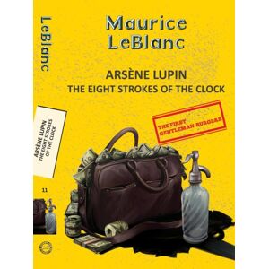 Hachette Book Publishing India Pvt Ltd Arsene Lupin 11: The Eight Strokes Of The Clock Hachette Book Publishing India Pvt Ltd Arsene Lupin 11: The Eight Strokes Of The Clock
