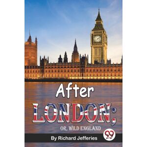 Double 9 Books LLP After London; Or, Wild England Double 9 Books LLP After London; Or, Wild England