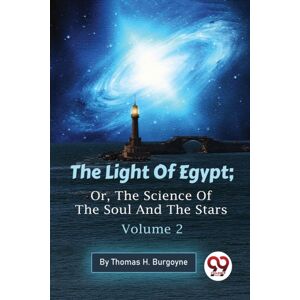Double 9 Books LLP The Light Of Egypt : Or, The Science Of The Soul And The Stars Double 9 Books LLP The Light Of Egypt : Or, The Science Of The Soul And The Stars
