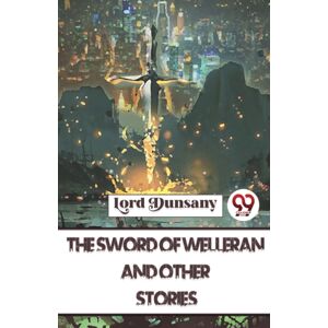 Double 9 Books LLP The Sword Of Welleran And Other Stories Double 9 Books LLP The Sword Of Welleran And Other Stories