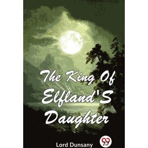 Double 9 Books LLP The King Of Elfland'S Daughter Double 9 Books LLP The King Of Elfland'S Daughter