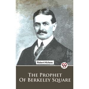 Double 9 Books LLP The Prophet Of Berkeley Square Double 9 Books LLP The Prophet Of Berkeley Square