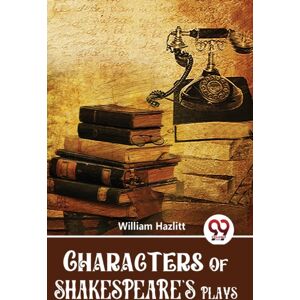 Double 9 Books LLP Characters Of Shakespeare'S Plays Double 9 Books LLP Characters Of Shakespeare'S Plays