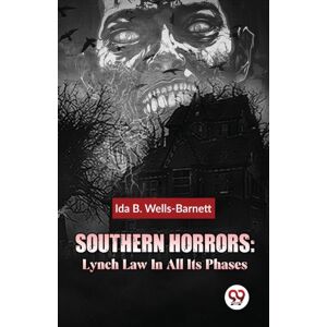 Double 9 Books LLP Southern Horrors : Lynch Law In All Its Phases Double 9 Books LLP Southern Horrors : Lynch Law In All Its Phases