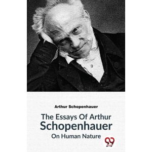 Double 9 Books LLP The Essays Of Arthur Schopenhauer On Human Nature Double 9 Books LLP The Essays Of Arthur Schopenhauer On Human Nature