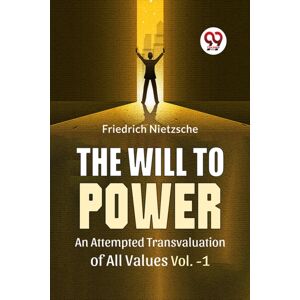 Double 9 Books The Will To Power An Attempted Transvaluation Of All s Vol.-1 Double 9 Books The Will To Power An Attempted Transvaluation Of All s Vol.-1