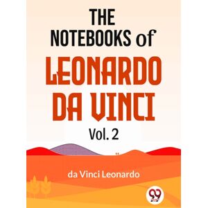Double 9 Books LLP The Notebooks Of Leonardo Da Vinci Double 9 Books LLP The Notebooks Of Leonardo Da Vinci