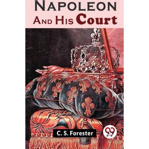Double 9 Books LLP Napoleon And His Court Double 9 Books LLP Napoleon And His Court