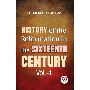 Double 9 Books LLP History Of The Reformation In The Sixteenth Century Double 9 Books LLP History Of The Reformation In The Sixteenth Century