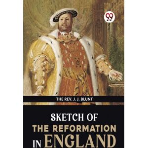 Double 9 Books LLP Sketch Of The Reformation In England Double 9 Books LLP Sketch Of The Reformation In England