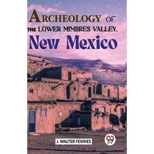 Double 9 Books LLP Archeology Of The Lower Mimbres Valley, Mexico Double 9 Books LLP Archeology Of The Lower Mimbres Valley, Mexico